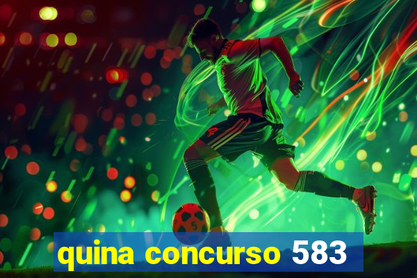 quina concurso 583