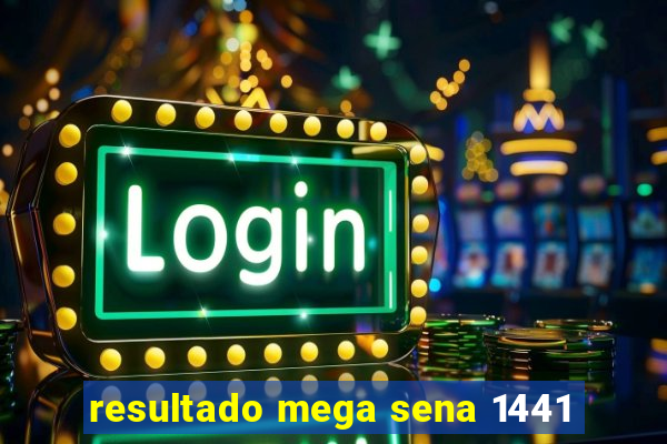resultado mega sena 1441