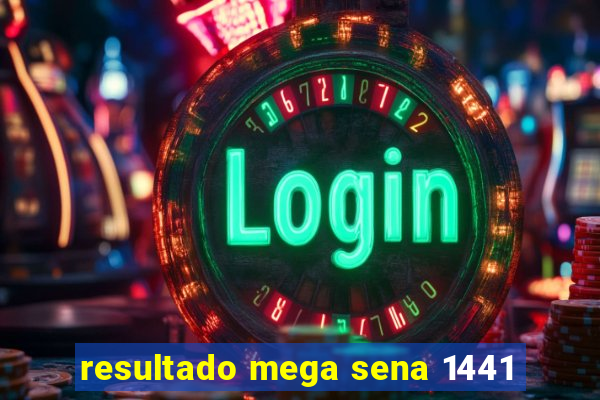 resultado mega sena 1441