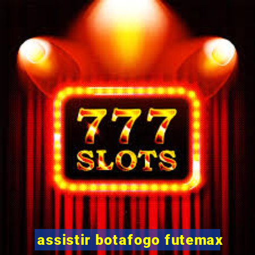 assistir botafogo futemax