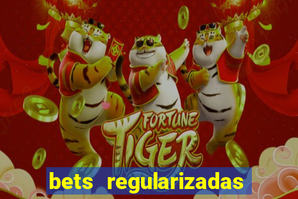 bets regularizadas no brasil