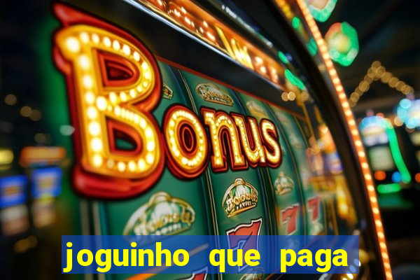 joguinho que paga dinheiro de verdade