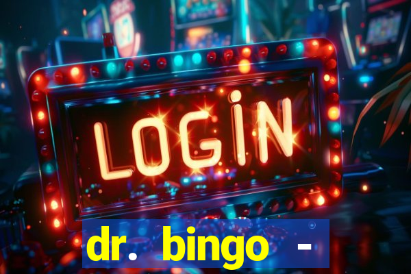 dr. bingo - videobingo   slots