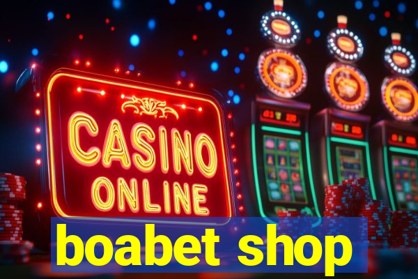 boabet shop