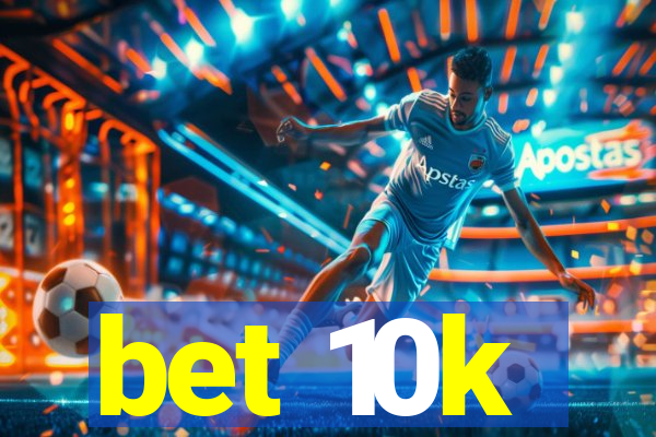 bet 10k
