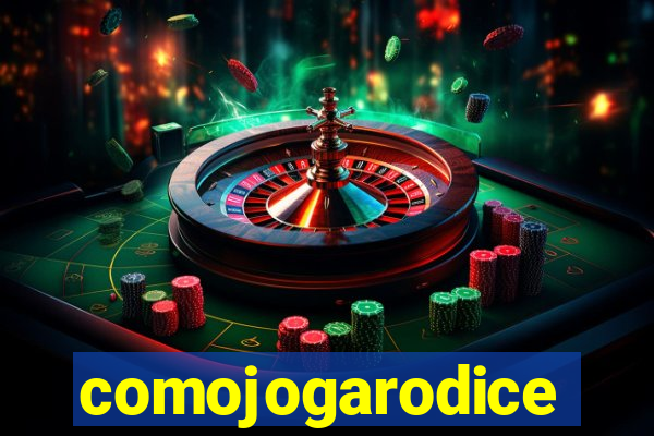 comojogarodice
