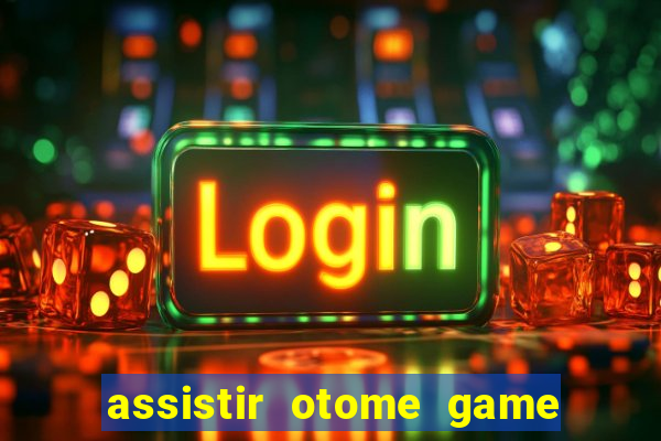 assistir otome game sekai dublado