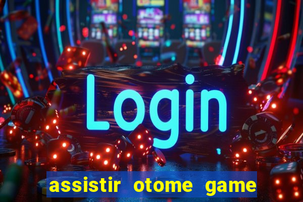 assistir otome game sekai dublado