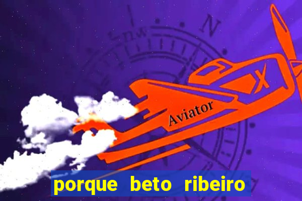 porque beto ribeiro e carla albuquerque se separaram
