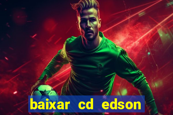 baixar cd edson gomes as 50 melhores