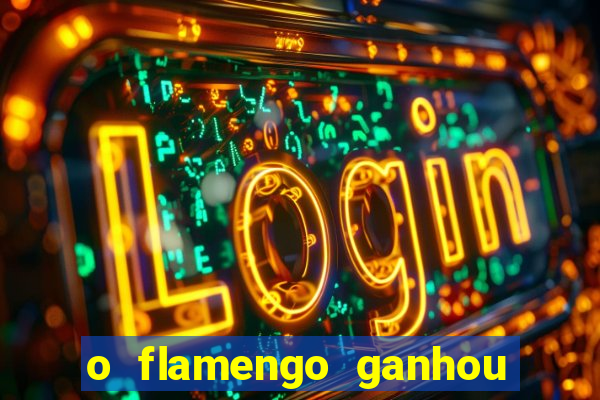 o flamengo ganhou ou perdeu hoje