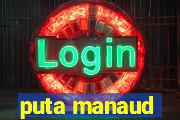 puta manaud