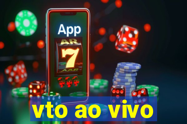 vto ao vivo