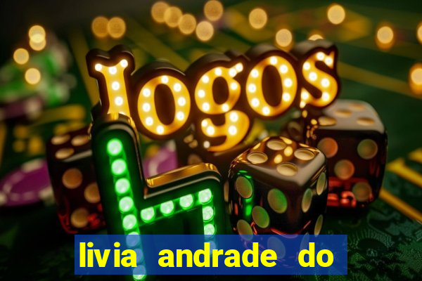 livia andrade do silvio santos nua