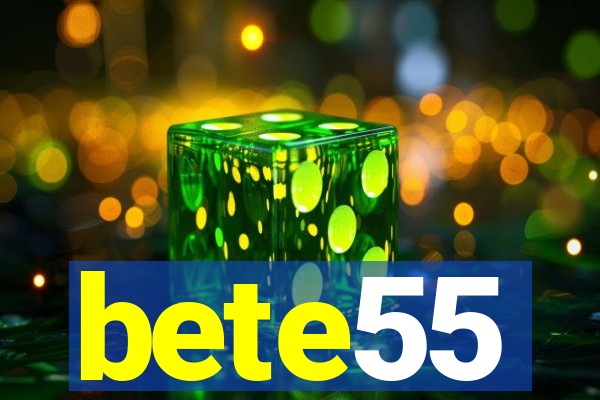 bete55