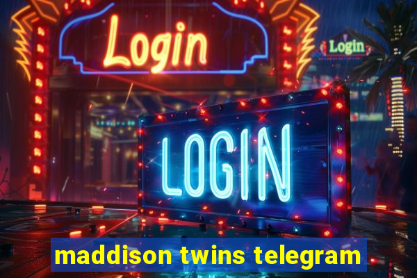 maddison twins telegram