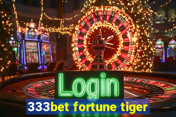 333bet fortune tiger