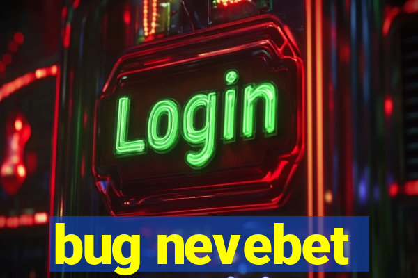bug nevebet