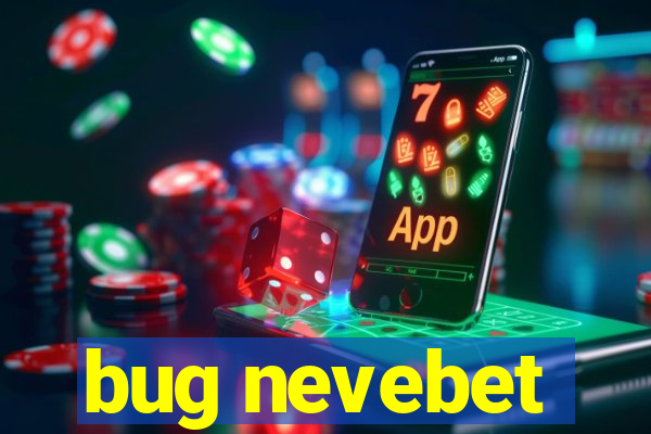 bug nevebet