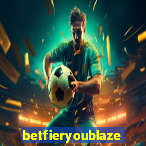 betfieryoublaze