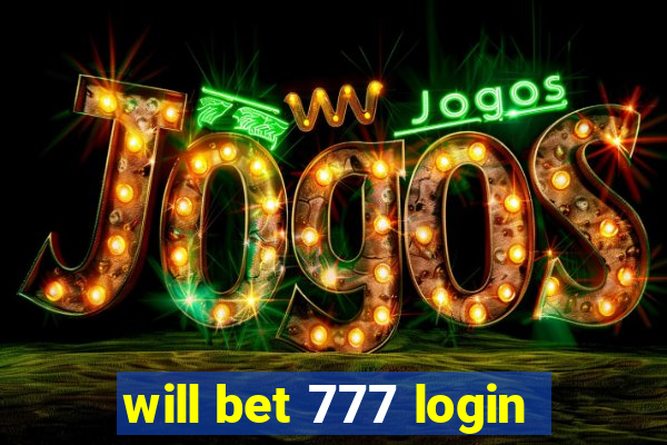 will bet 777 login