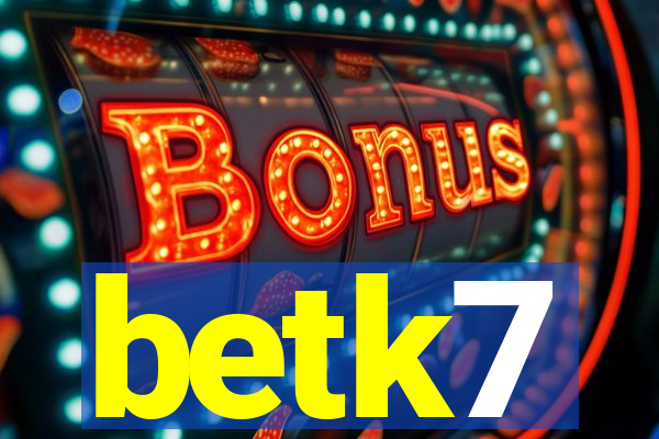 betk7