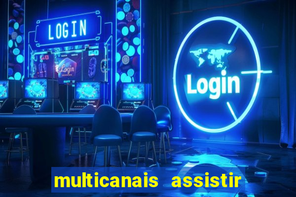 multicanais assistir real madrid