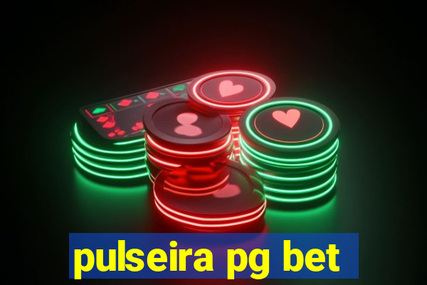 pulseira pg bet