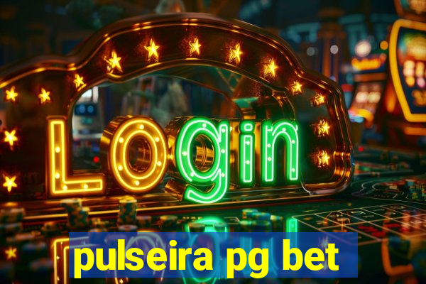 pulseira pg bet