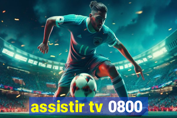 assistir tv 0800