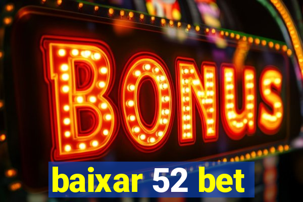 baixar 52 bet