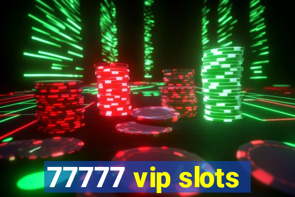 77777 vip slots