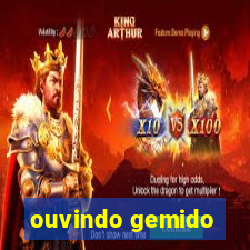 ouvindo gemido