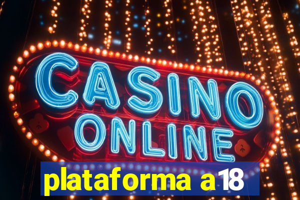 plataforma a18