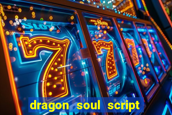 dragon soul script no key