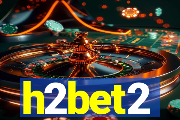 h2bet2