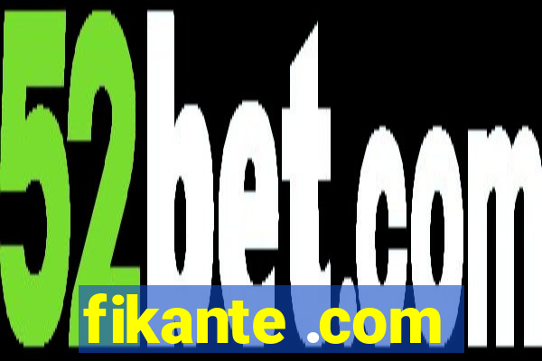 fikante .com