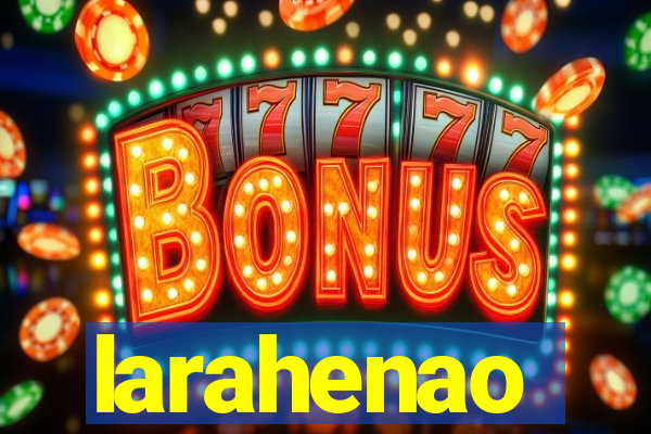 larahenao