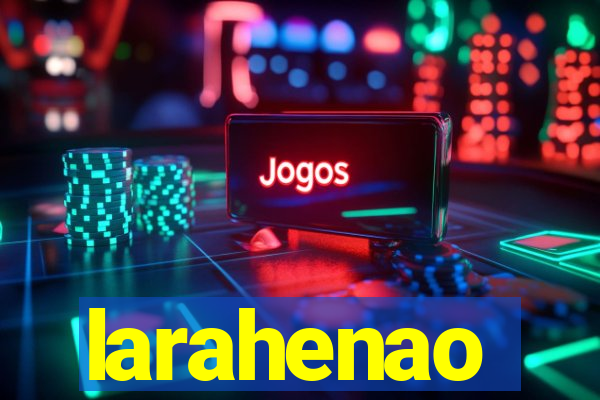 larahenao