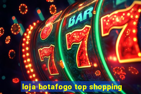 loja botafogo top shopping