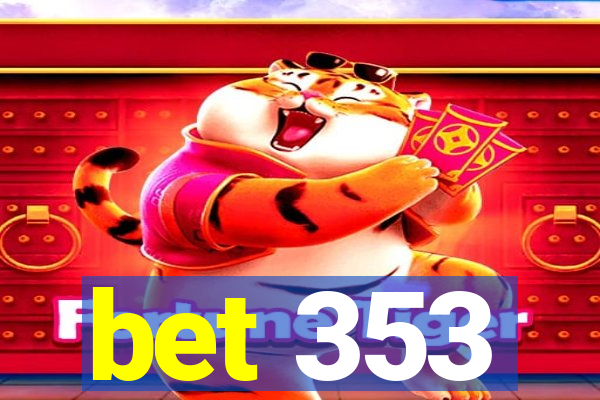 bet 353