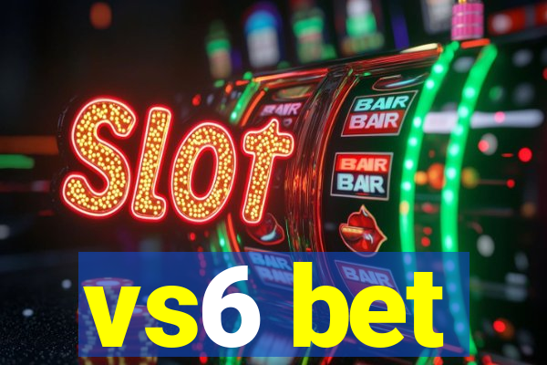 vs6 bet