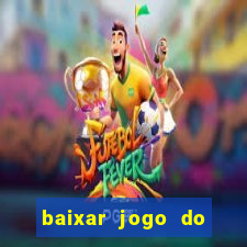 baixar jogo do tigrinho plataforma nova