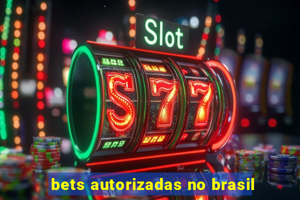bets autorizadas no brasil