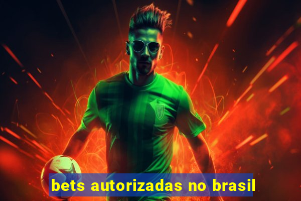 bets autorizadas no brasil