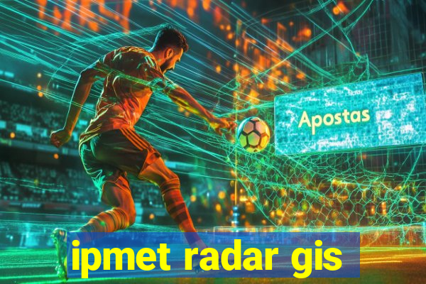 ipmet radar gis