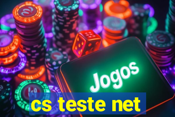 cs teste net