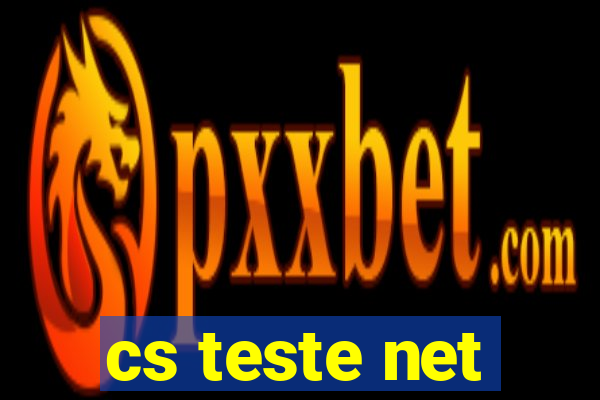 cs teste net