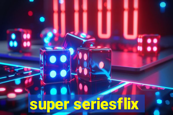 super seriesflix