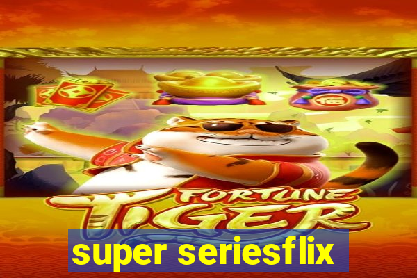 super seriesflix